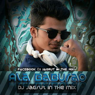 Ala Baburao DJ Jagrut In The Mix
